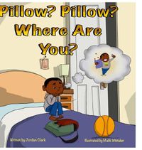 Cover image for Pillow? Pillow? Where are you?