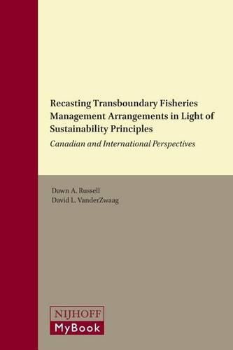 Cover image for Recasting Transboundary Fisheries Management Arrangements in Light of Sustainability Principles: Canadian and International Perspectives