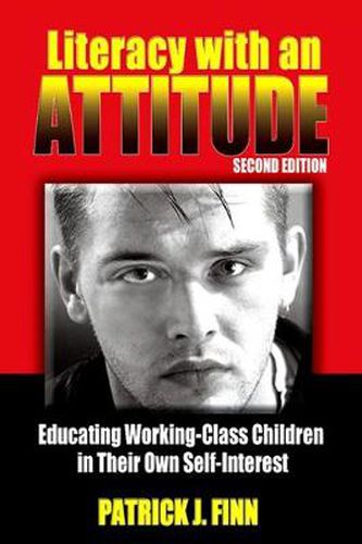 Literacy with an Attitude, Second Edition: Educating Working-Class Children in Their Own Self-Interest