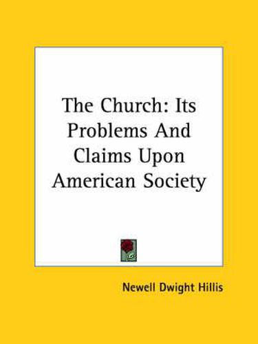 Cover image for The Church: Its Problems and Claims Upon American Society