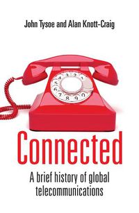 Cover image for Connected: A Brief History of Global Telecommunications