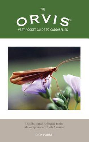 Orvis Vest Pocket Guide to Caddisflies: The Illustrated Reference To The Major Species Of North America