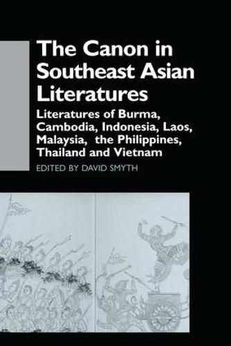 Cover image for The Canon in Southeast Asian Literature: Literatures of Burma, Cambodia, Indonesia, Laos, Malaysia, Phillippines, Thailand and Vietnam