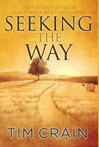 Cover image for Seeking the Way: A Christian's Guide to Inner Peace and Fulfillment