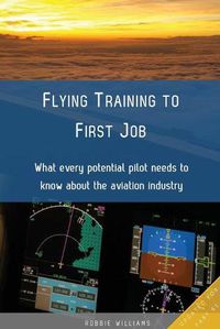 Cover image for Flying Training To First Job: What every potential pilot needs to know about the aviation industry