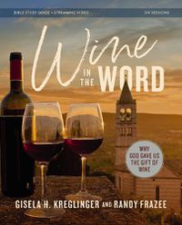 Cover image for Wine in the Word Bible Study Guide plus Streaming Video