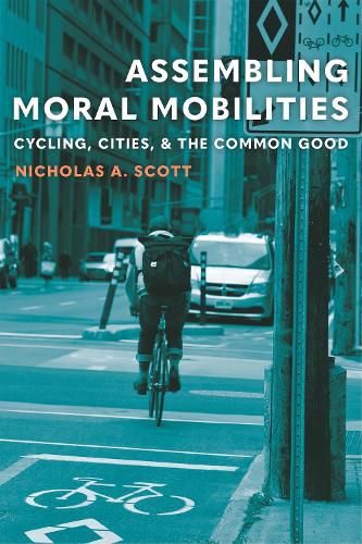 Cover image for Assembling Moral Mobilities: Cycling, Cities, and the Common Good