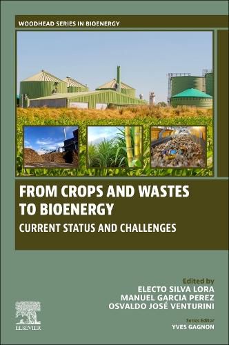 From Crops and Wastes to Bioenergy