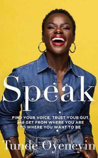 Cover image for SPEAK: How to find your voice, trust your gut, and get from where you are to where you want to be