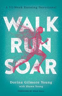 Cover image for Walk, Run, Soar - A 52-Week Running Devotional