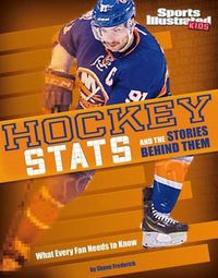 Cover image for Hockey STATS and the Stories Behind Them: What Every Fan Needs to Know