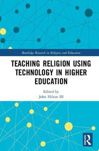 Cover image for Teaching Religion Using Technology in Higher Education