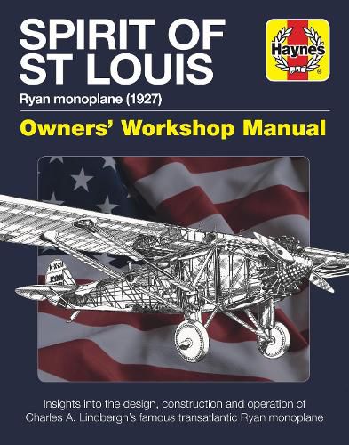 Spirit of St Louis Owners' Workshop Manual: Charles A. Lindbergh's famous transatlantic Ryan Monoplane