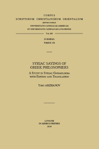 Cover image for Syriac Sayings of Greek Philosophers: A Study in Syriac Gnomologia with Edition and Translation