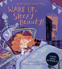 Cover image for Wake Up, Sleepy Beauty!: A Story about Responsibility