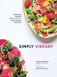 Cover image for Simply Vibrant: All-Day Vegetarian Recipes for Colorful Plant-Based Cooking