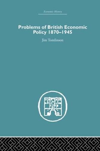 Cover image for Problems of British Economic Policy, 1870-1945