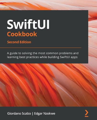 Cover image for SwiftUI Cookbook: A guide to solving the most common problems and learning best practices while building SwiftUI apps, 2nd Edition