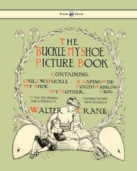 Cover image for Buckle My Shoe Picture Book - Containing One, Two, Buckle My Shoe, A Gaping-Wide-Mouth-Waddling Frog, My Mother