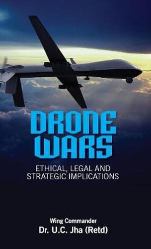 Cover image for Drone Wars: Ethical, Legal and Strategic Implications