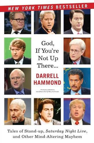 Cover image for God, If You're Not Up There: Tales of Stand-up, Saturday Night Live, and Other Mind-Altering Mayhem