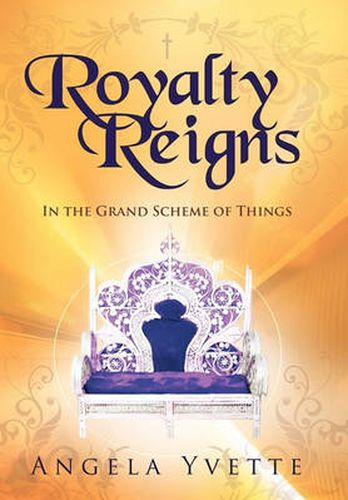 Cover image for Royalty Reigns: In the Grand Scheme of Things