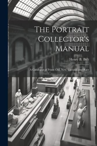 Cover image for The Portrait Collector's Manual