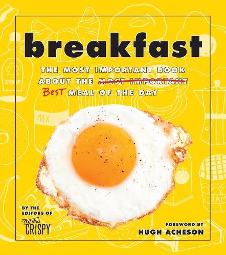 Cover image for Breakfast: The Most Important Book About the Best Meal of the Day