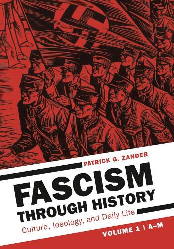 Fascism through History [2 volumes]: Culture, Ideology, and Daily Life