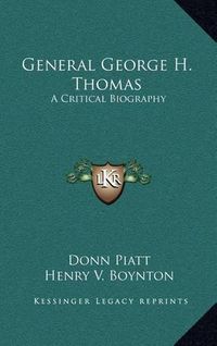 Cover image for General George H. Thomas: A Critical Biography