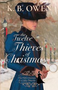 Cover image for The Twelve Thieves of Christmas: A Lady Detective for Hire Historical Mystery