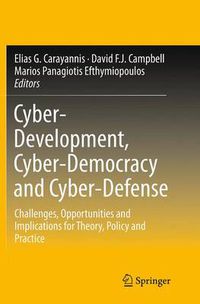 Cover image for Cyber-Development, Cyber-Democracy and Cyber-Defense: Challenges, Opportunities and Implications for Theory, Policy and Practice