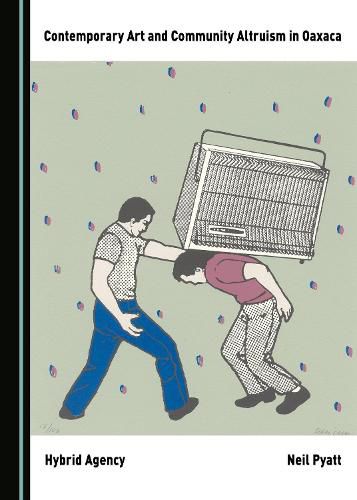 Cover image for Contemporary Art and Community Altruism in Oaxaca: Hybrid Agency