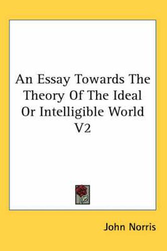 Cover image for An Essay Towards the Theory of the Ideal or Intelligible World V2