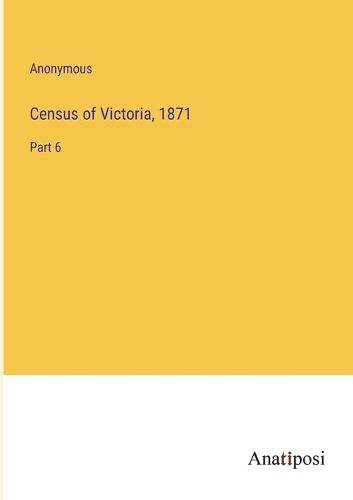 Cover image for Census of Victoria, 1871