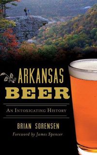 Cover image for Arkansas Beer: An Intoxicating History