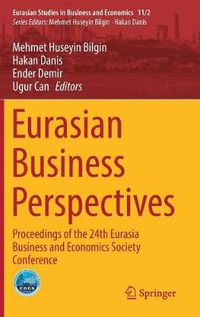 Cover image for Eurasian Business Perspectives: Proceedings of the 24th Eurasia Business and Economics Society Conference