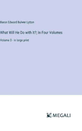 Cover image for What Will He Do with It?; In Four Volumes