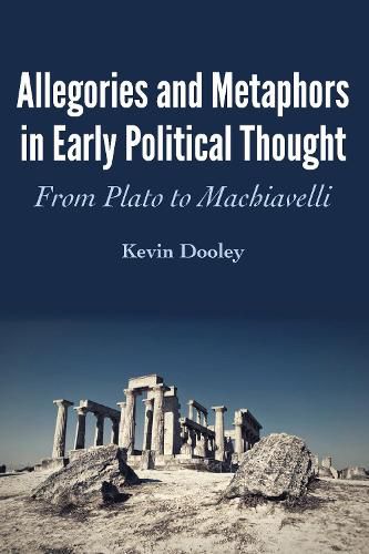 Cover image for Allegories and Metaphors in Early Political Thought: From Plato to Machiavelli