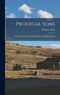 Cover image for Prodigal Sons: the Adventures of Christopher Evans and John Sontag