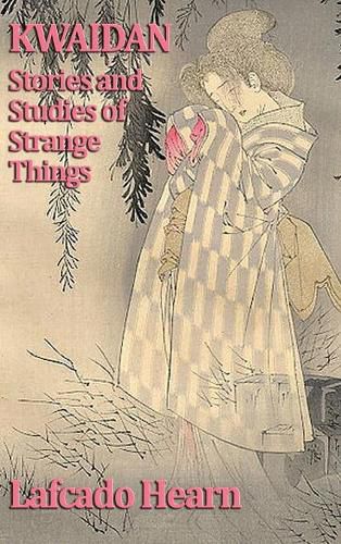 Cover image for Kwaidan, Stories and Studies of Strange Things