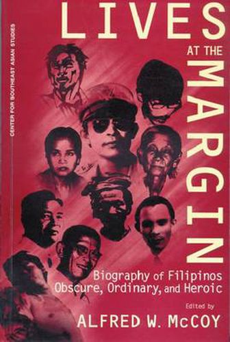 Cover image for Lives at the Margin: Biography of Filipinos Obscure, Ordinary, and Heroic