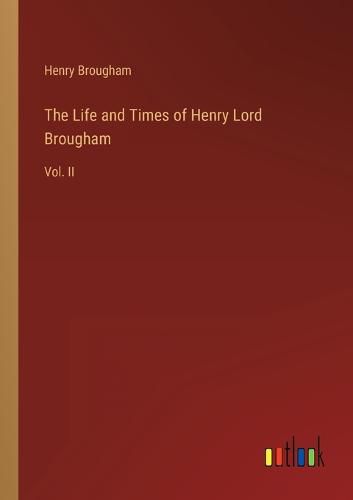 Cover image for The Life and Times of Henry Lord Brougham
