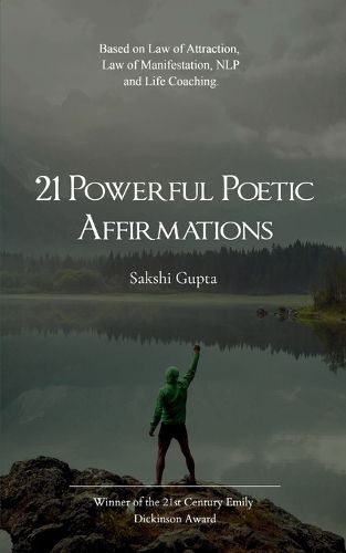 Cover image for 21 Powerful Poetic Affirmations-Based on Law of Attraction, Law of Manifestation, NLP and Life Coaching