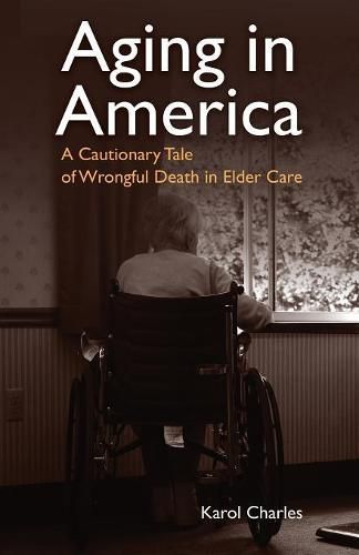 Cover image for Aging in America: A Cautionary Tale of Wrongful Death in Elder Care