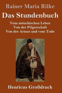 Cover image for Das Stundenbuch (Grossdruck): Vom moenchischen Leben / Von der Pilgerschaft / Von der Armut und vom Tode