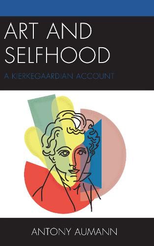 Cover image for Art and Selfhood: A Kierkegaardian Account