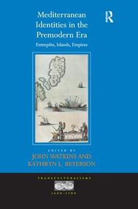 Cover image for Mediterranean Identities in the Premodern Era: Entrepots, Islands, Empires