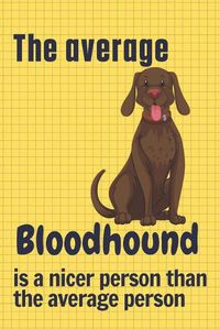 Cover image for The average Bloodhound is a nicer person than the average person: For Bloodhound Dog Fans