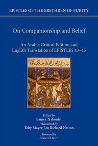 Cover image for On Companionship and Belief: An Arabic Critical Edition and English Translation of Epistles 43-45